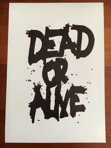 DEAD OR ALIVE TEXT (5 X 7) PRINT